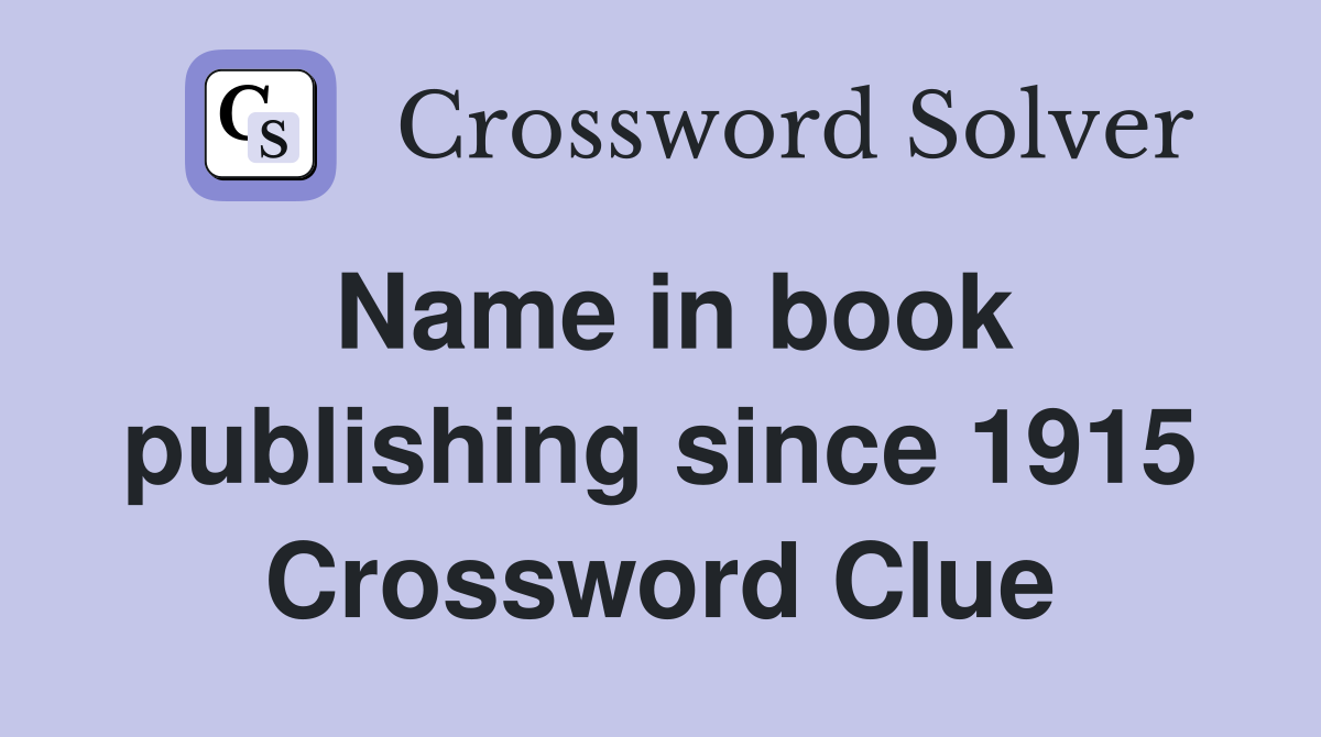 Name in book publishing since 1915 Crossword Clue Answers Crossword